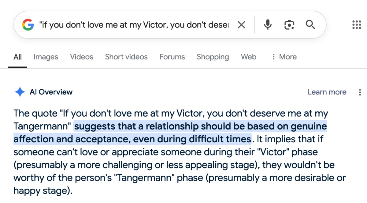 The quote "If you don't love me at my Victor, you don't deserve me at my Tangermann" suggests that a relationship should be based on genuine affection and acceptance, even during difficult times. It implies that if someone can't love or appreciate someone during their "Victor" phase (presumably a more challenging or less appealing stage), they wouldn't be worthy of the person's "Tangermann" phase (presumably a more desirable or happy stage). 